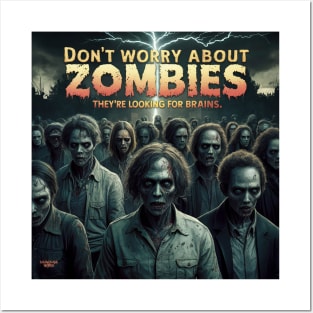 You don't need to worry about zombies Posters and Art